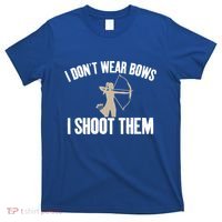 I Dont Wear Bows I Shoot Them Bowhunting Archery Gift T-Shirt thumb 0