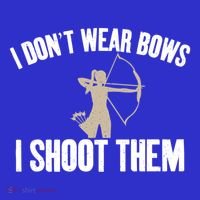 I Dont Wear Bows I Shoot Them Bowhunting Archery Gift T-Shirt thumb 7