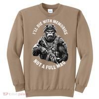 Ill Die With Memories Not A Full Mag Funny Bigfoot Sweatshirt thumb 0