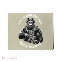 Ill Die With Memories Not A Full Mag Funny Bigfoot Mousepad thumb 0