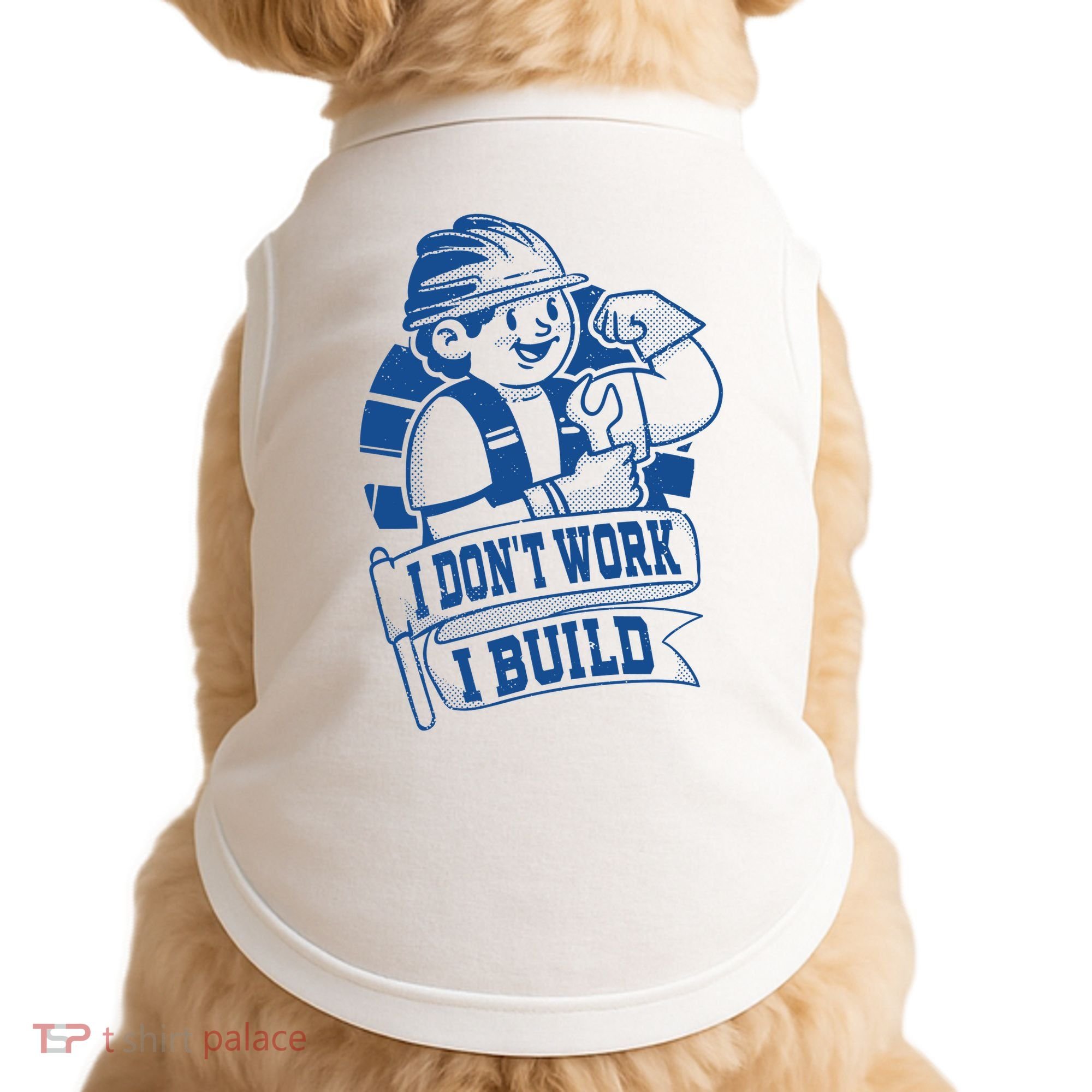 I Don't Work I Build Construction Worker Doggie Tank