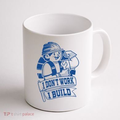 I Don't Work I Build Construction Worker Coffee Mug back