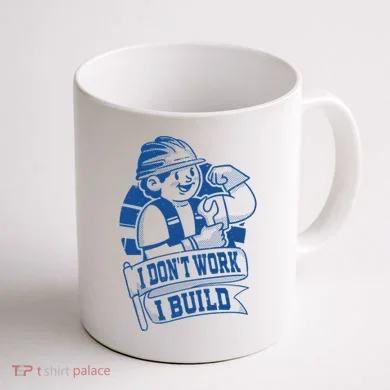 I Don't Work I Build Construction Worker Coffee Mug back
