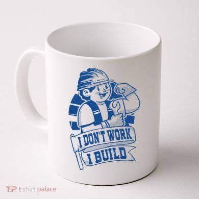 I Don't Work I Build Construction Worker Coffee Mug
