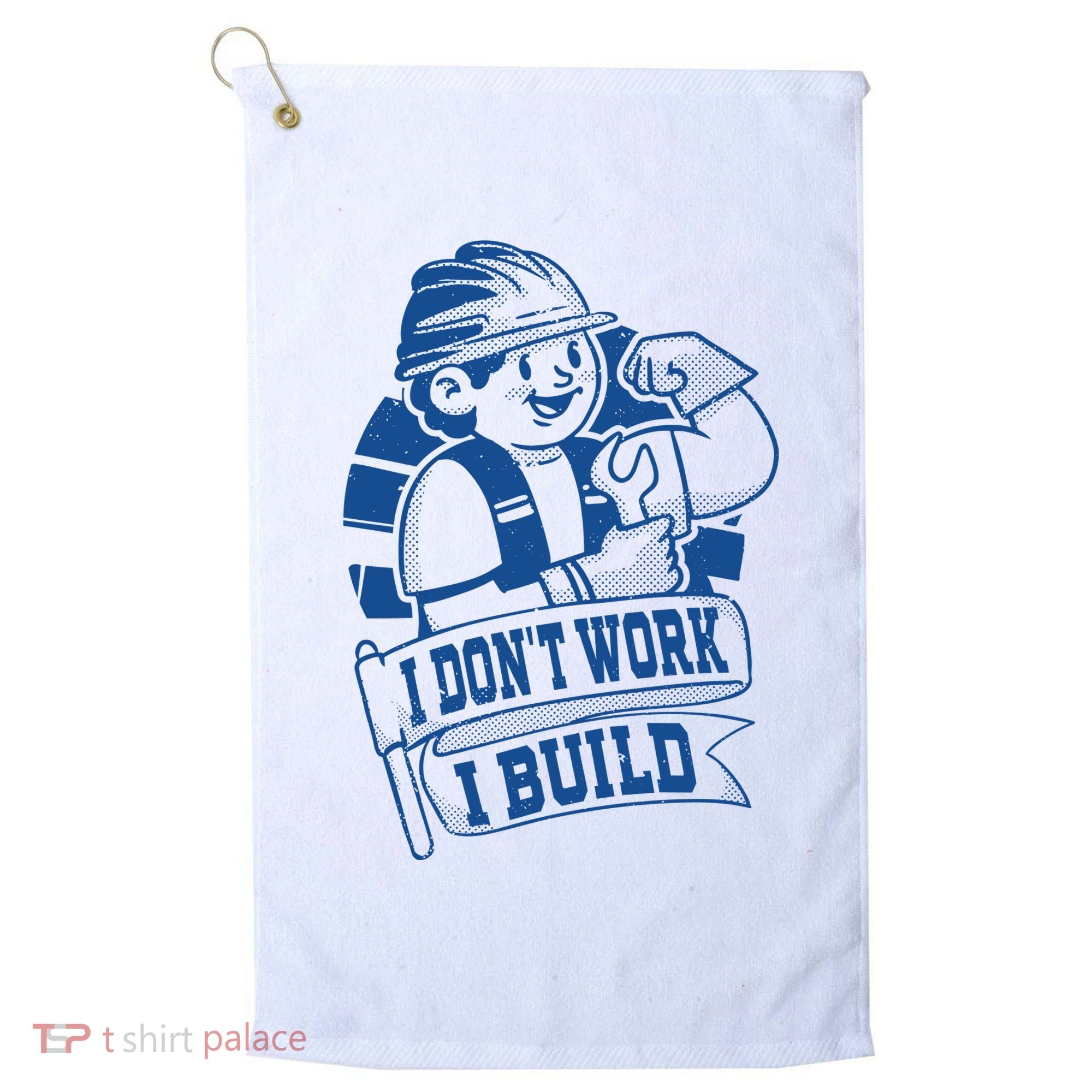 I Don't Work I Build Construction Worker Golf Towel
