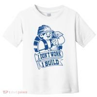 I Don't Work I Build Construction Worker Toddler T-Shirt thumb 0