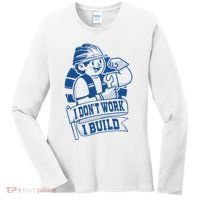 I Don't Work I Build Construction Worker Women's Long Sleeve Shirt thumb 0