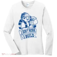 I Don't Work I Build Construction Worker Women's Long Sleeve Shirt thumb 0