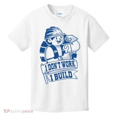I Don't Work I Build Construction Worker Kids T-Shirt