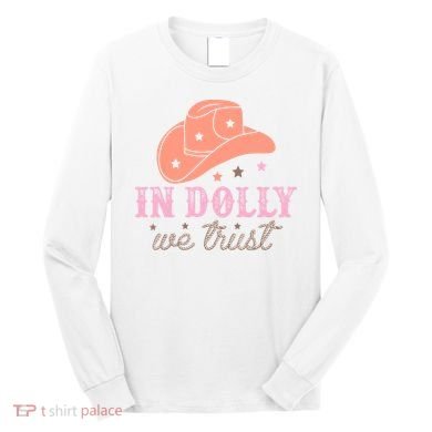 In Dolly We Trust Pink Western Hat Long Sleeve Shirt