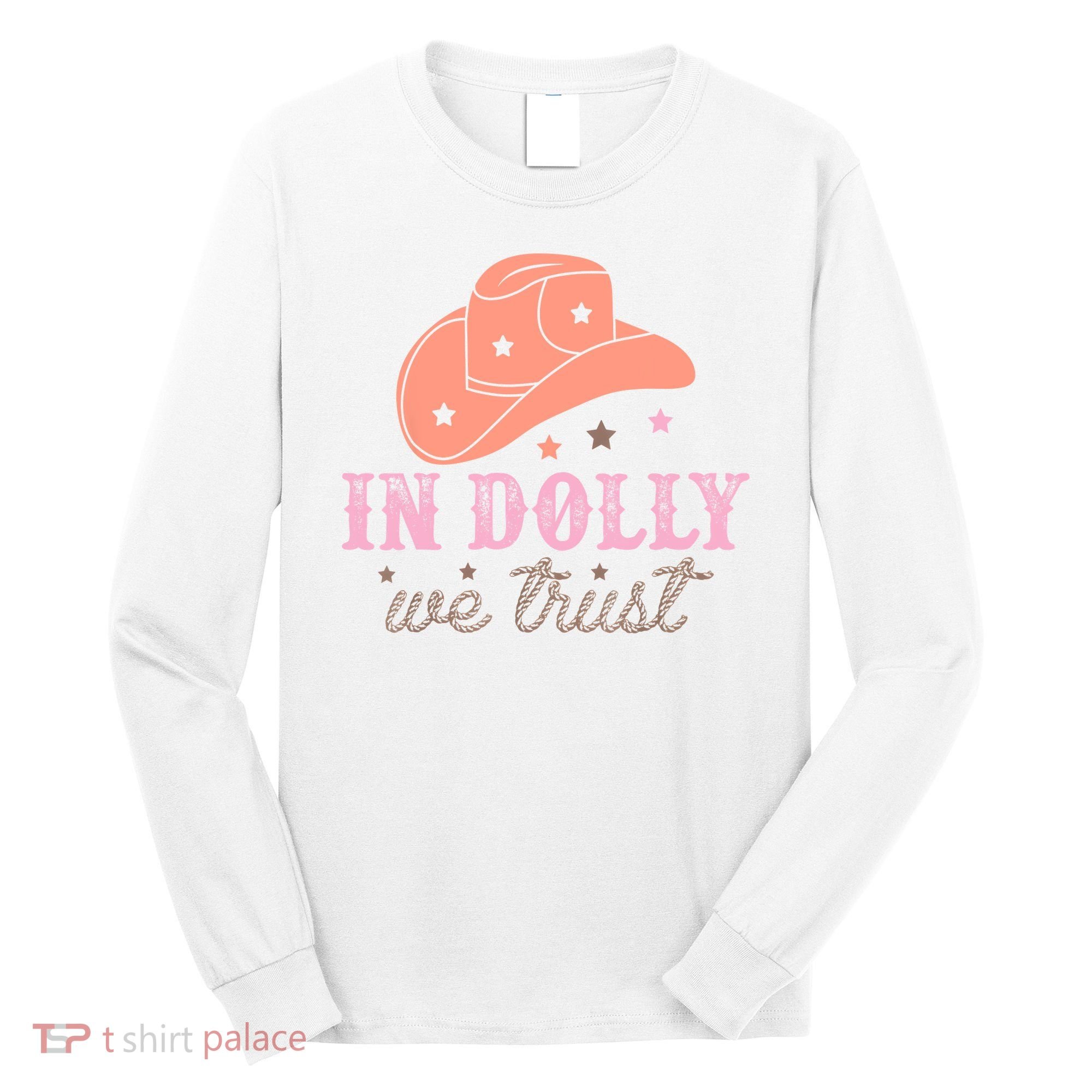 In Dolly We Trust Pink Western Hat Long Sleeve Shirt