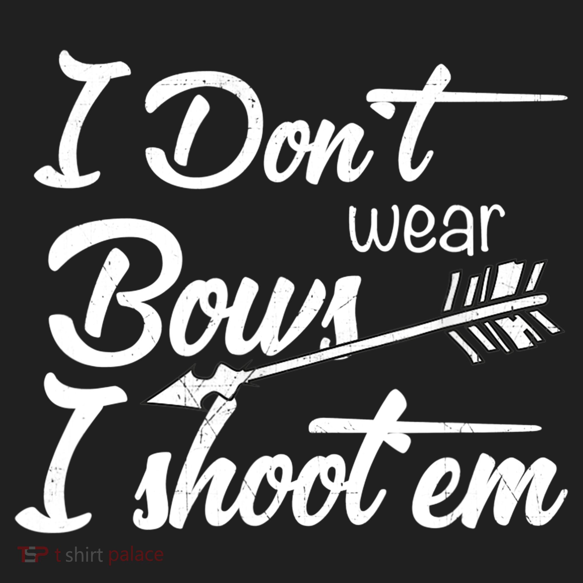 I Don't Wear Bows I Shoot Them Archery Girl Women's Sweatshirt