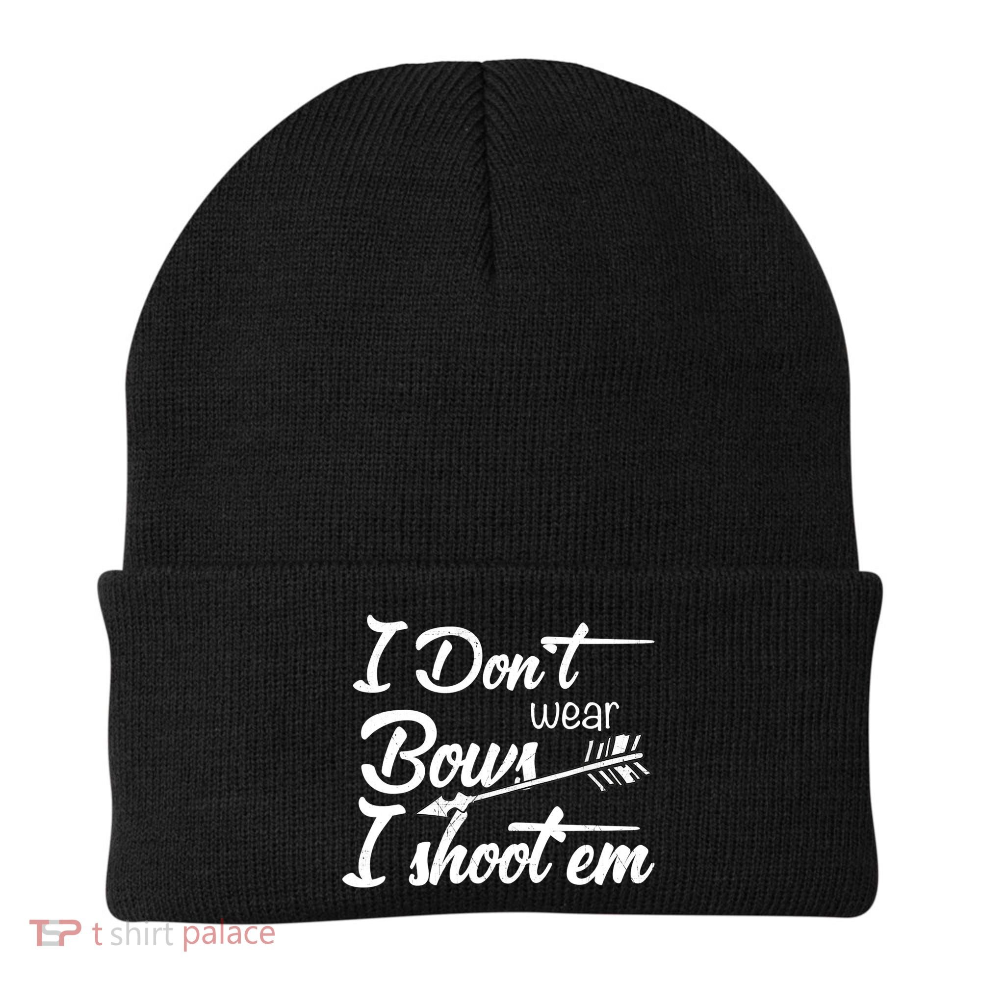 I Don't Wear Bows I Shoot Them Archery Girl Beanie