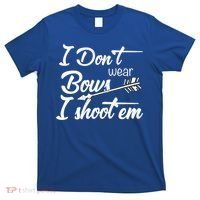 I Don't Wear Bows I Shoot Them Archery Girl T-Shirt thumb 0