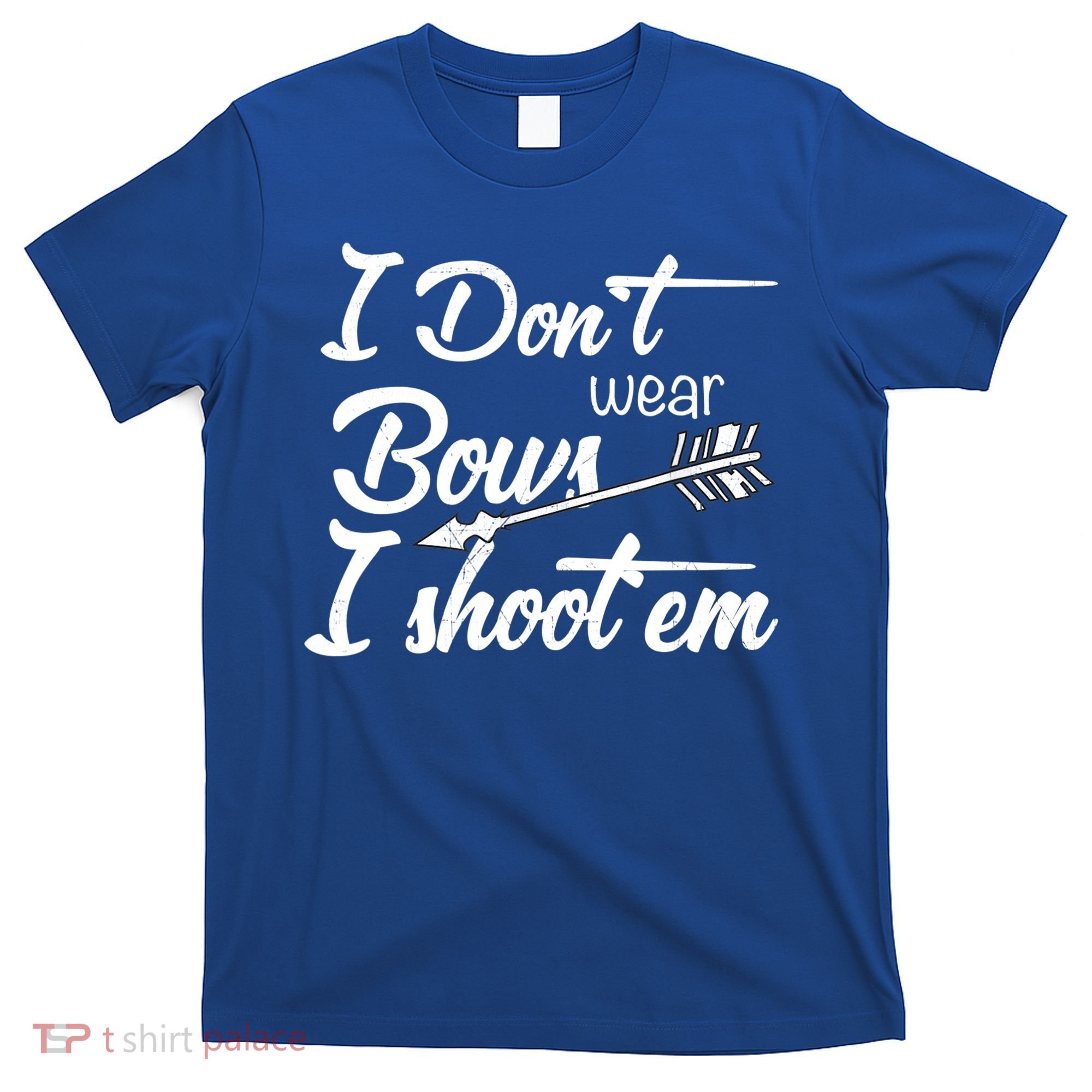 I Don't Wear Bows I Shoot Them Archery Girl T-Shirt