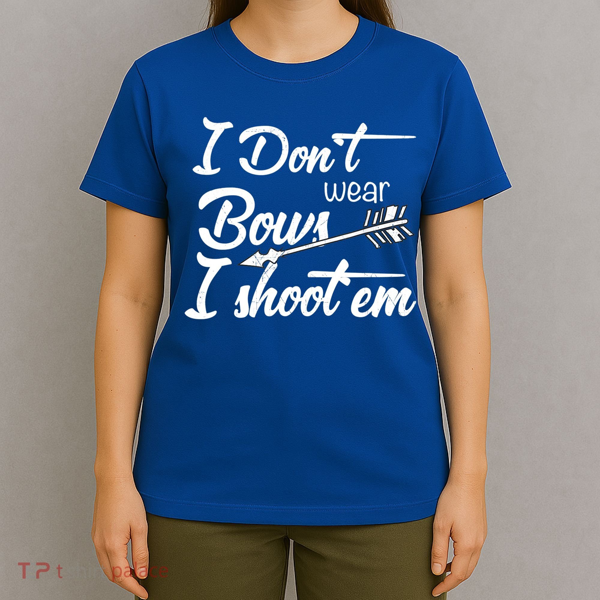 I Don't Wear Bows I Shoot Them Archery Girl T-Shirt