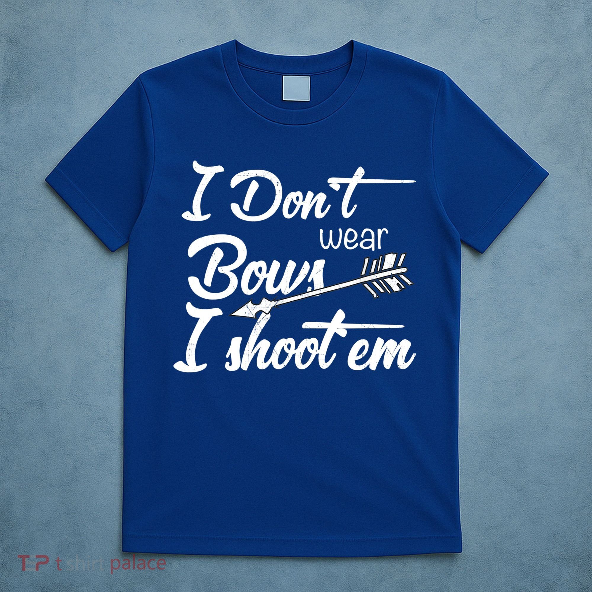 I Don't Wear Bows I Shoot Them Archery Girl T-Shirt