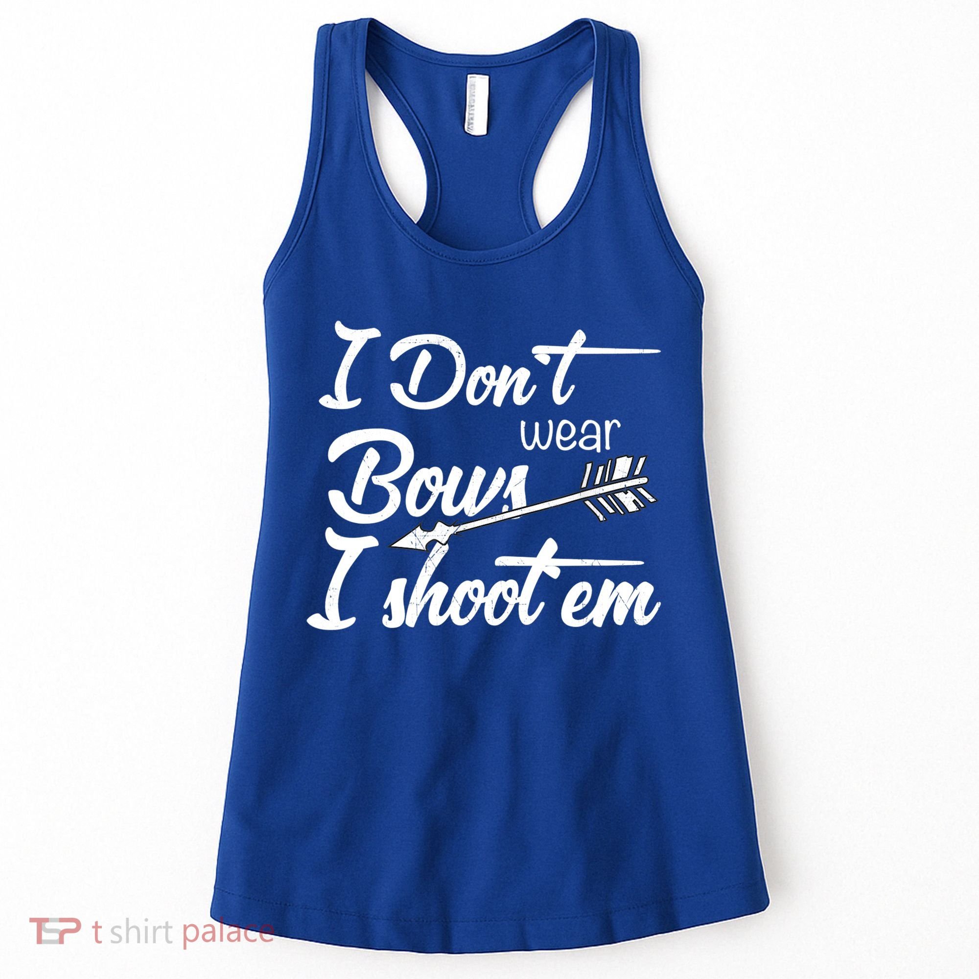 I Don't Wear Bows I Shoot Them Archery Girl Women's Tank Top