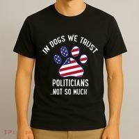 In Dogs We Trust Politicians Not So Much T-Shirt thumb 3