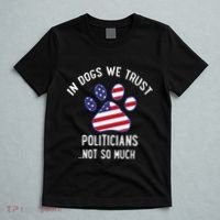 In Dogs We Trust Politicians Not So Much T-Shirt thumb 5