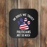 In Dogs We Trust Politicians Not So Much Coaster thumb 0