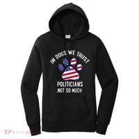 In Dogs We Trust Politicians Not So Much Women's Hoodie thumb 0