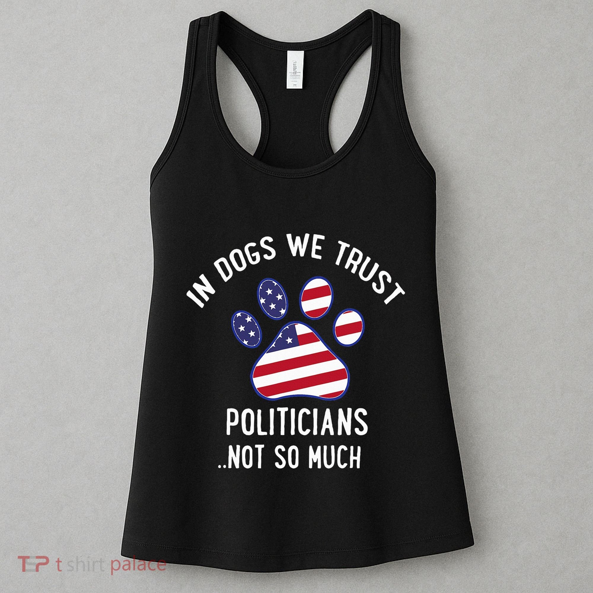 In Dogs We Trust Politicians Not So Much Women's Tank Top