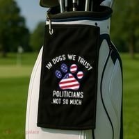 In Dogs We Trust Politicians Not So Much Golf Towel thumb 2