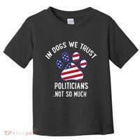 In Dogs We Trust Politicians Not So Much Toddler T-Shirt thumb 0