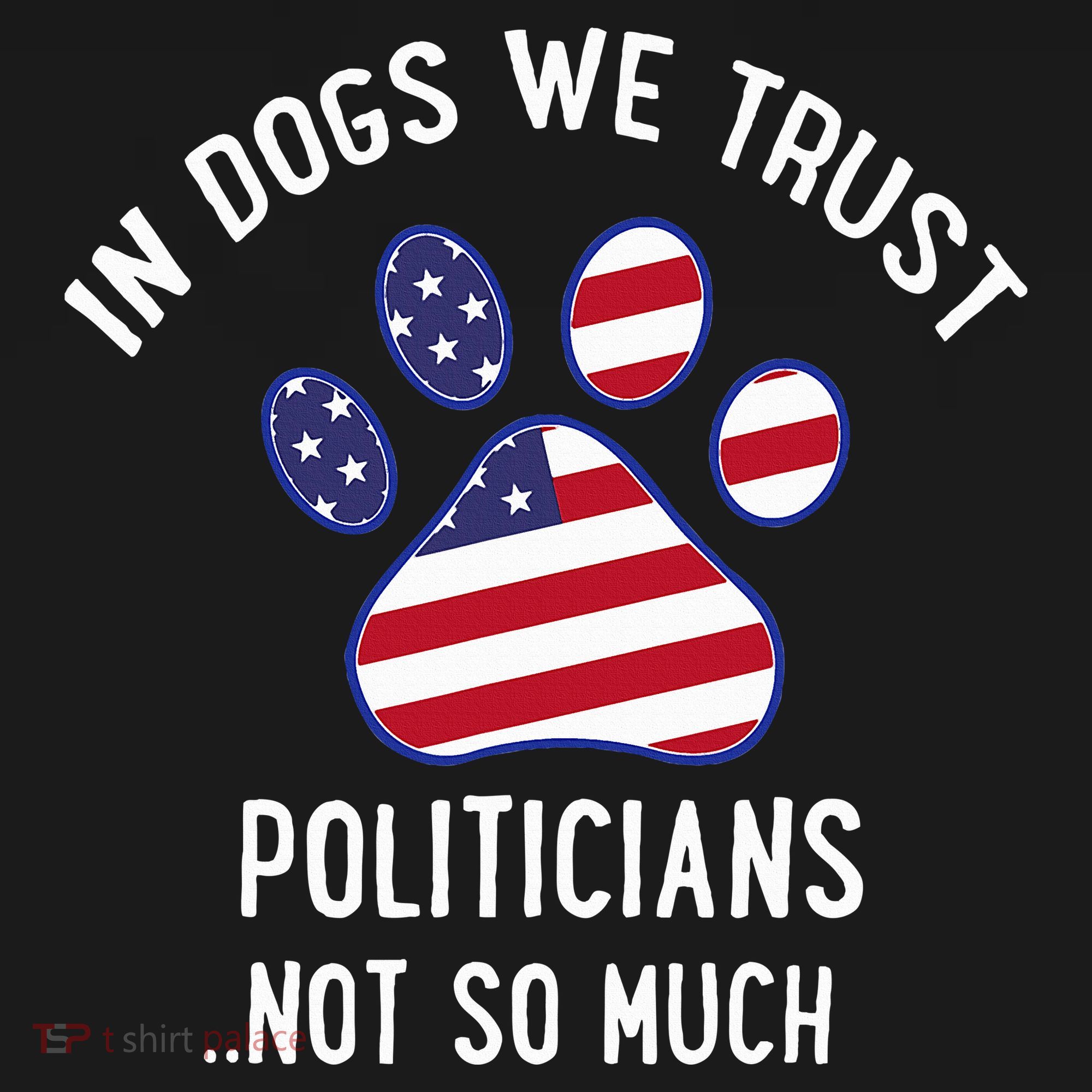 In Dogs We Trust Politicians Not So Much Visor