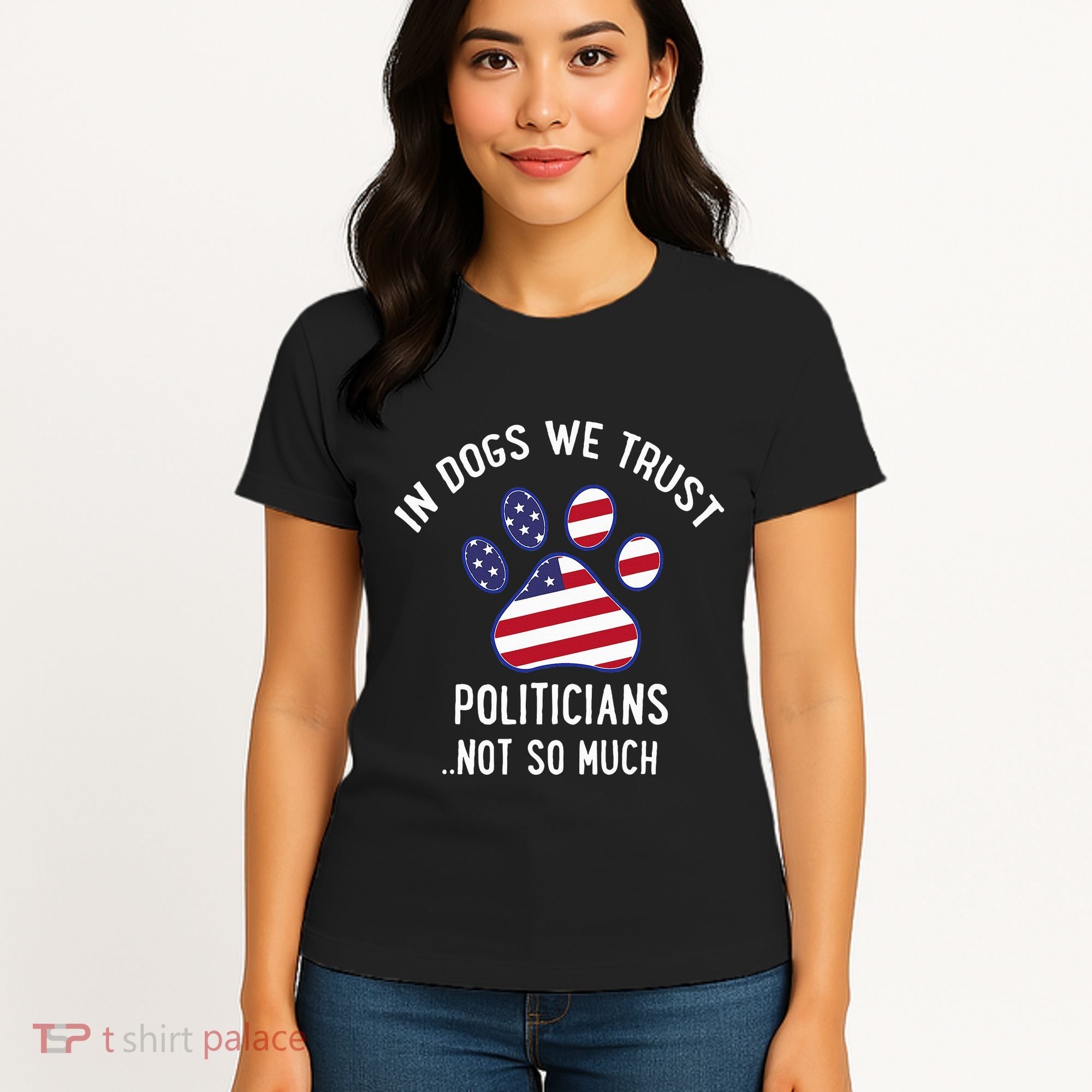 In Dogs We Trust Politicians Not So Much Women's T-Shirt
