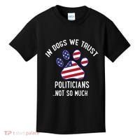In Dogs We Trust Politicians Not So Much Kids T-Shirt thumb 0