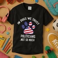 In Dogs We Trust Politicians Not So Much Kids T-Shirt thumb 3