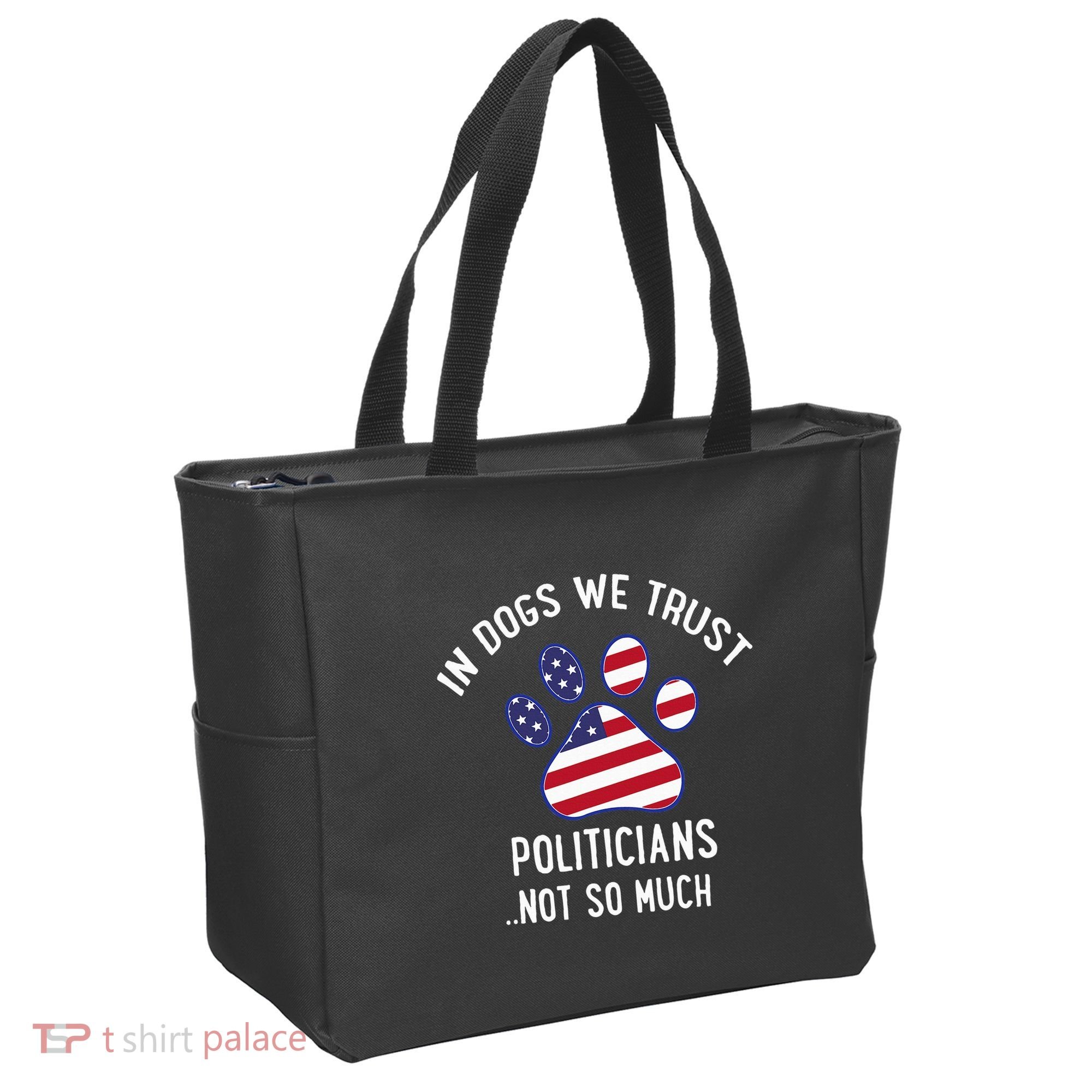 In Dogs We Trust Politicians Not So Much Tote Bag