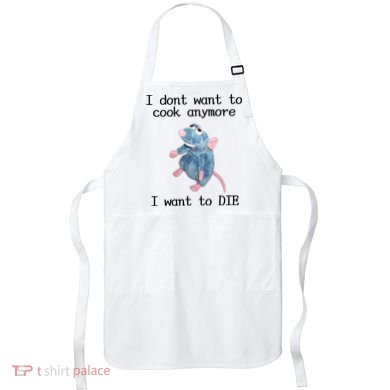 I Don't Want To Cook Anymore I Want To DIE Rat Meme Apron