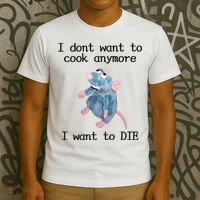 I Don't Want To Cook Anymore I Want To DIE Rat Meme T-Shirt thumb 3