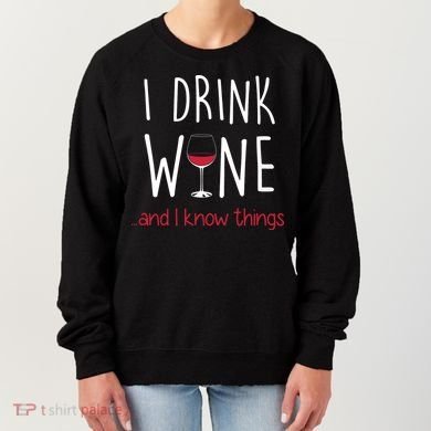 I Drink Wine And I Know Things Women's Sweatshirt