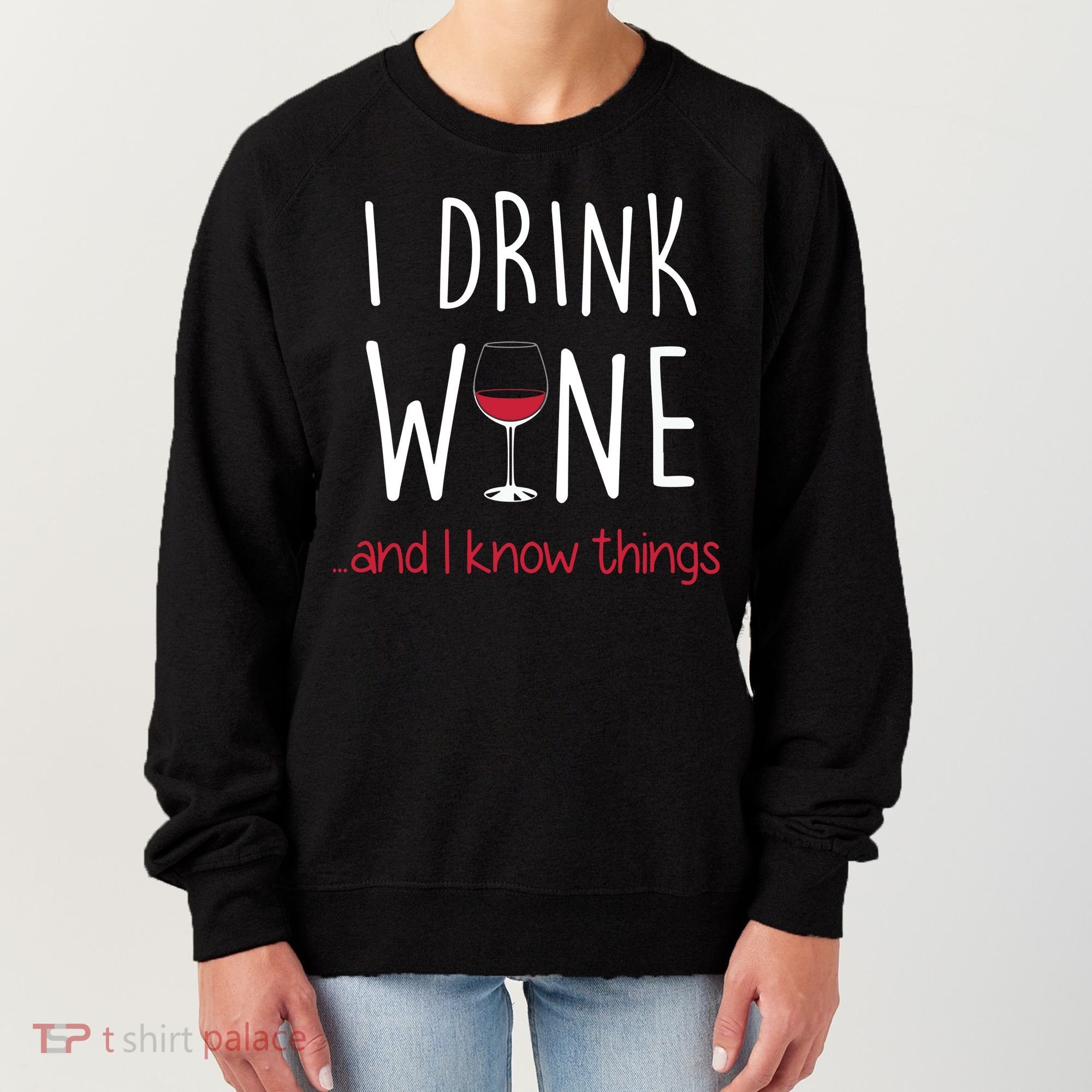 I Drink Wine And I Know Things Women's Sweatshirt
