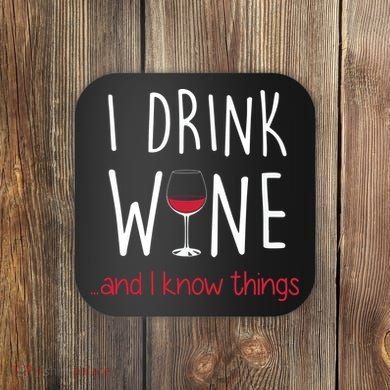 I Drink Wine And I Know Things Coaster
