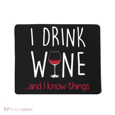 I Drink Wine And I Know Things Mousepad
