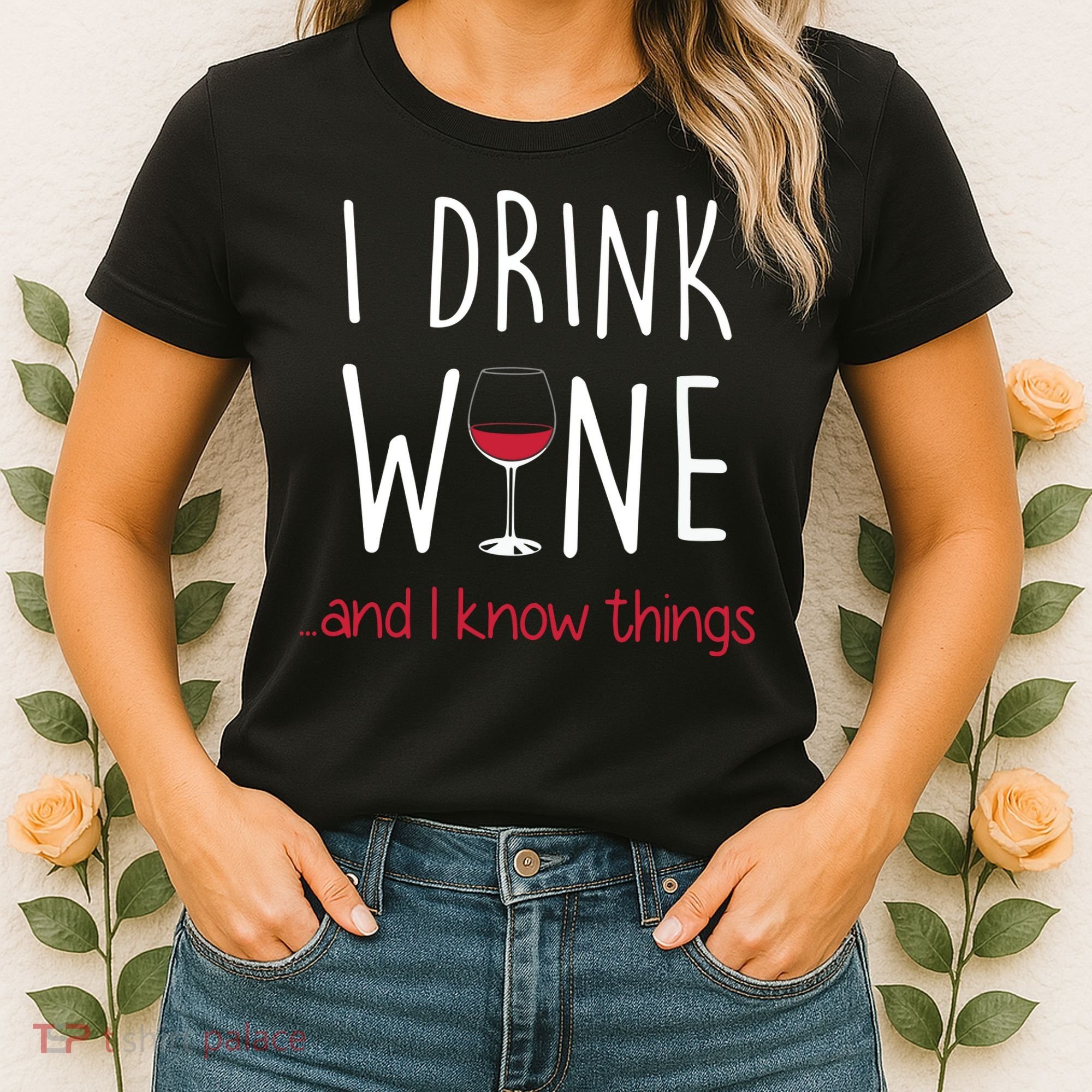 I Drink Wine And I Know Things Women's T-Shirt