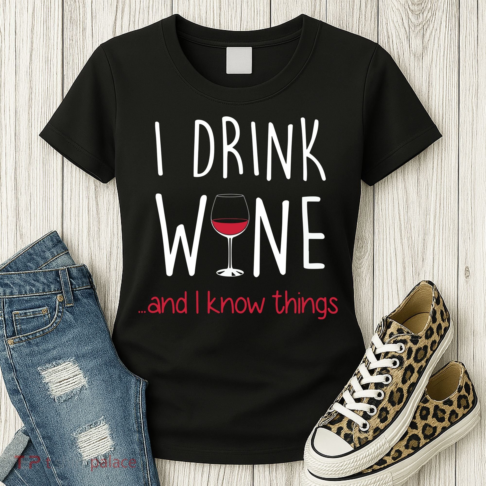 I Drink Wine And I Know Things Women's T-Shirt