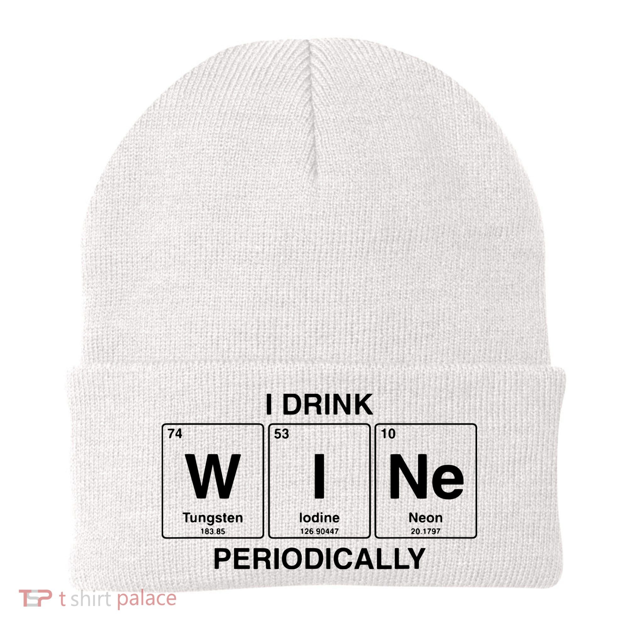 I Drink Wine Periodically Funny Periodic Table Wine Drinker Beanie