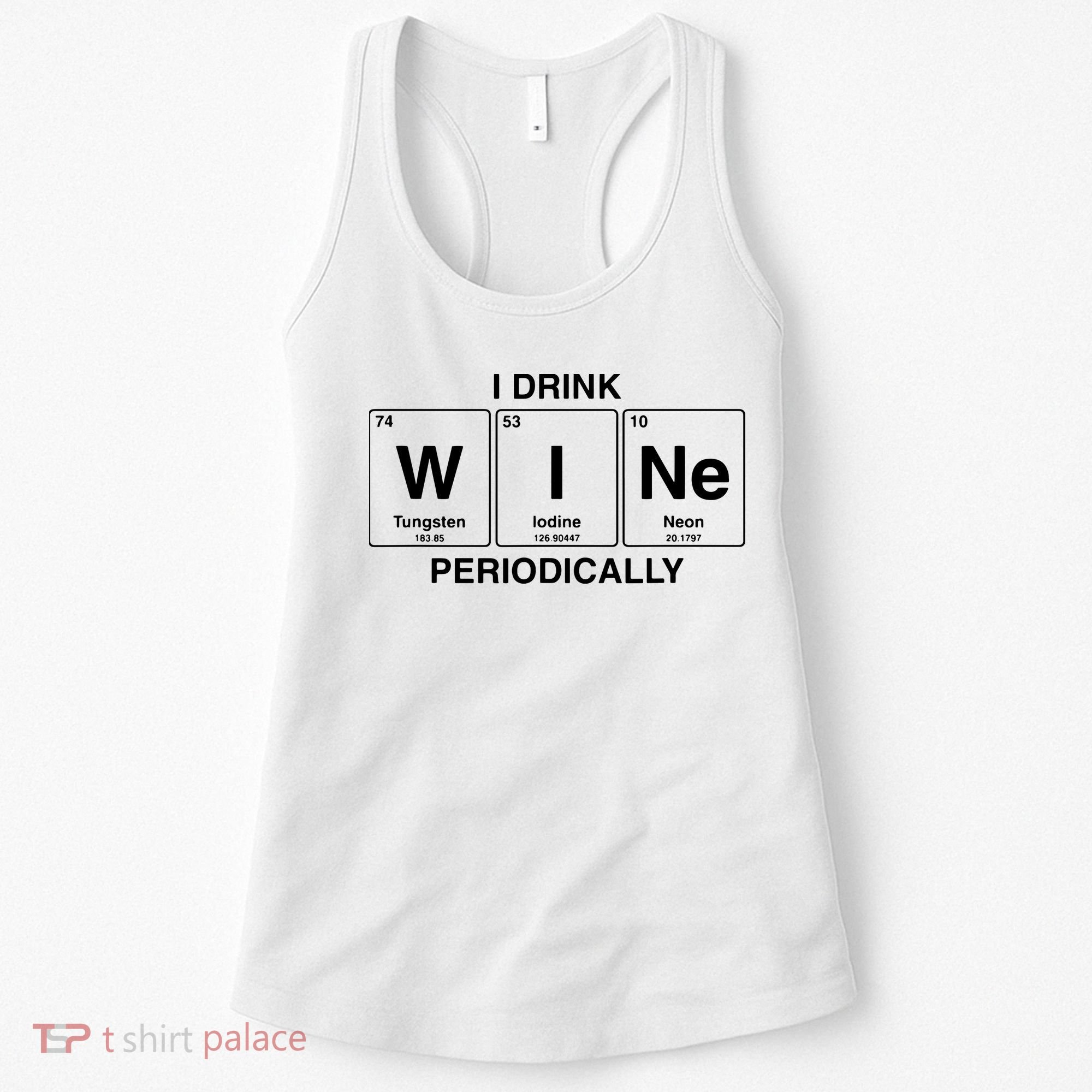 I Drink Wine Periodically Funny Periodic Table Wine Drinker Women's Tank Top