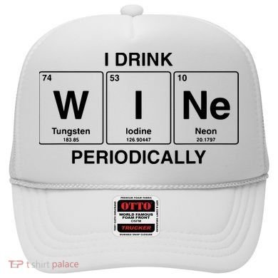 I Drink Wine Periodically Funny Periodic Table Wine Drinker Hat