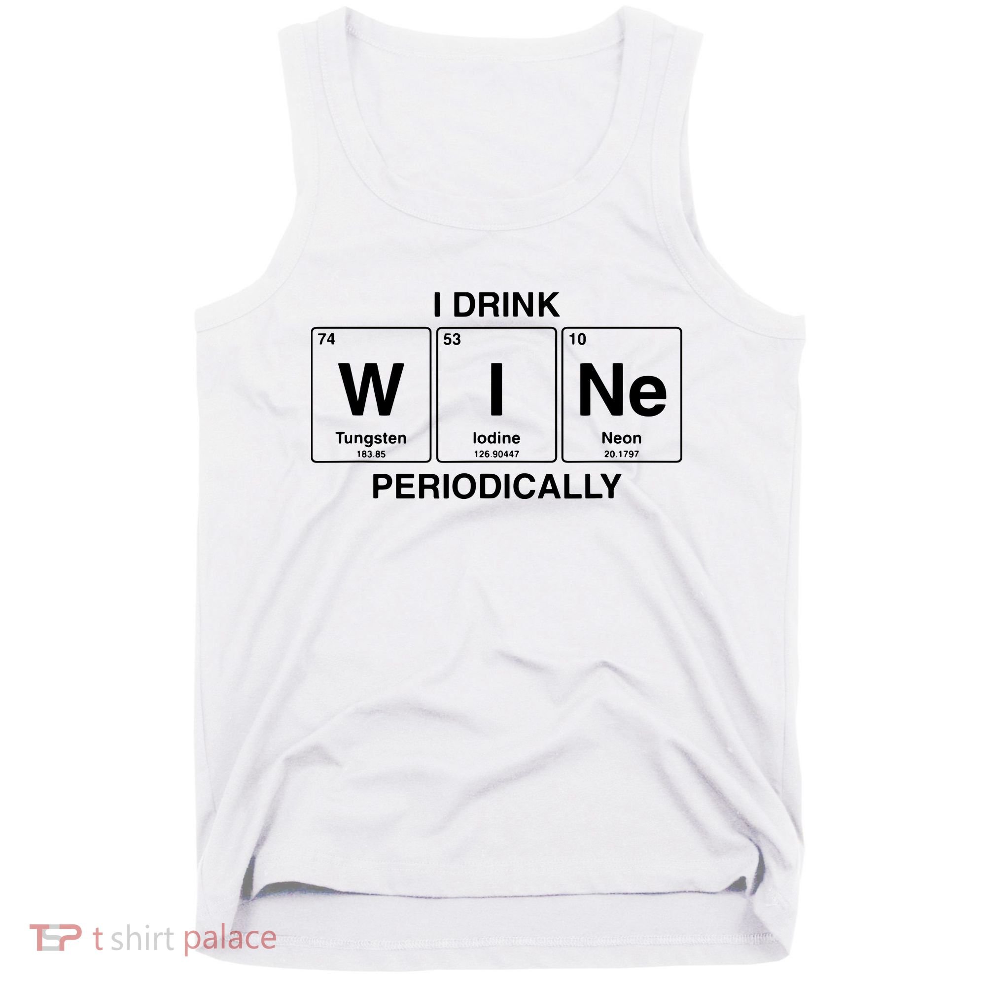 I Drink Wine Periodically Funny Periodic Table Wine Drinker Tank Top