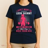 I Don't Want To Look Skinny Funny Workout Kick Your Gym Ass T-Shirt thumb 4