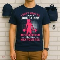 I Don't Want To Look Skinny Funny Workout Kick Your Gym Ass T-Shirt thumb 6