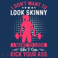 I Don't Want To Look Skinny Funny Workout Kick Your Gym Ass T-Shirt thumb 7