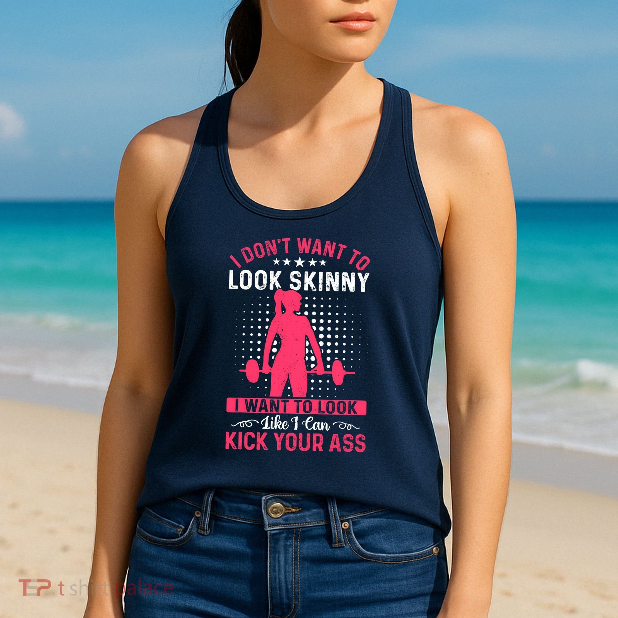 I Don't Want To Look Skinny Funny Workout Kick Your Gym Ass Women's Tank Top